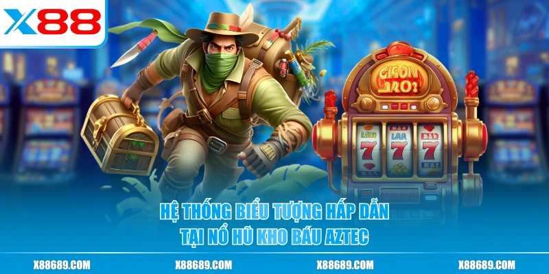 Nổ Hũ Kho Báu Aztec - Săn Kho Báu Vàng Triệu Đô Ngay