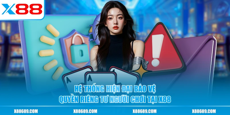 Quyền Riêng Tư - Bảo Mật Thông Tin Toàn Diện Tại X88