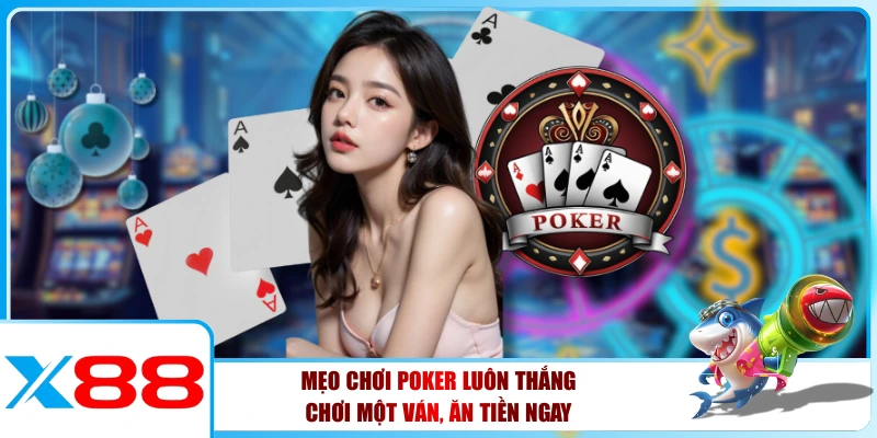 Mẹo Chơi Poker Luôn Thắng - Chơi Một Ván, Ăn Tiền Ngay