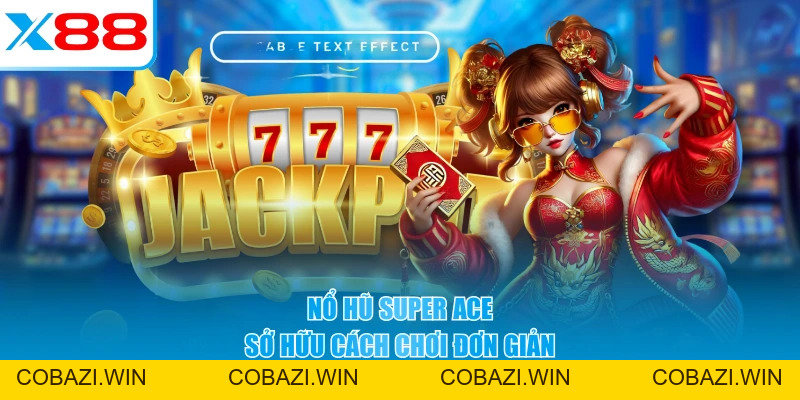 Nổ Hũ Super Ace - Game Slot Siêu Lợi Nhuận Dành Cho Cao Thủ