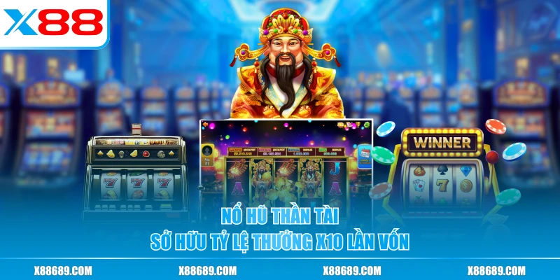 Nổ Hũ Thần Tài - Game May Mắn Phát Lộc Được Yêu Thích Nhất