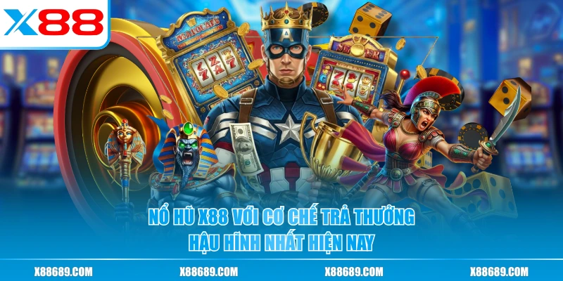 Nổ Hũ X88 - Top 3 Siêu Phẩm Hội Viên Không Thể Bỏ Lỡ