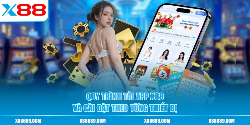 Cách Tải App X88 Nhanh Chóng Cho Thiết Bị IOS & Android