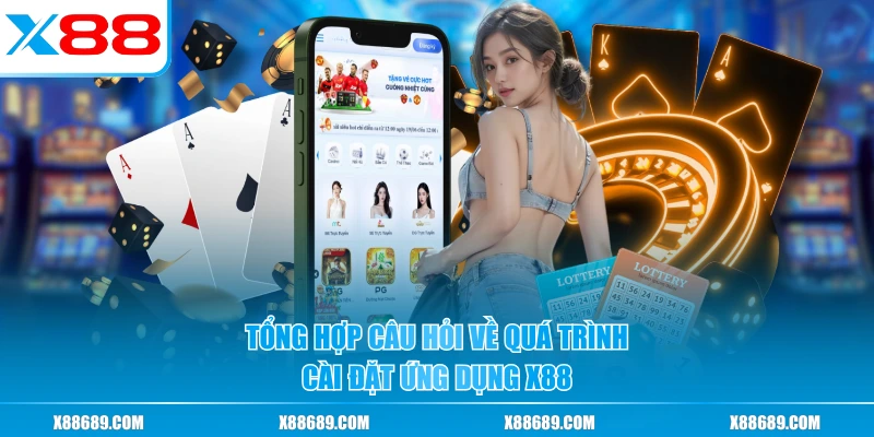 Cách Tải App X88 Nhanh Chóng Cho Thiết Bị IOS & Android