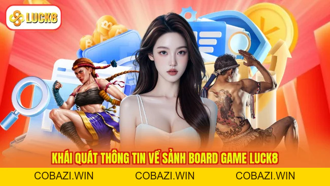 Board Game LUCK8 - Giải Trí Thú Vị, Rinh Về Tiền Tỷ