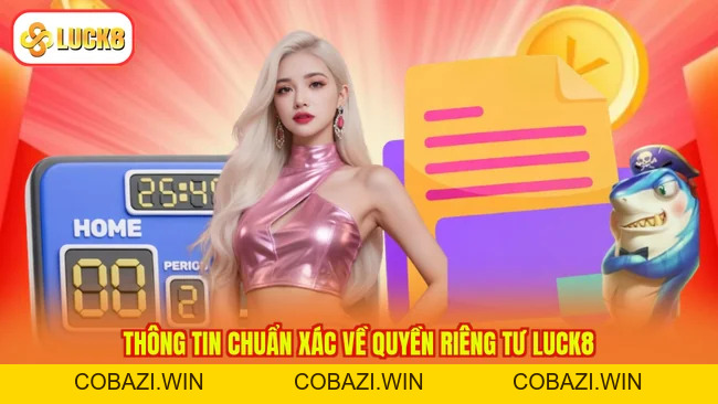 Quyền Riêng Tư LUCK8 - Bảo Vệ Thông Tin, Giữ Trọn Chữ Tín