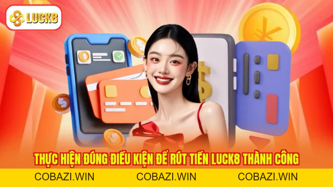 Rút Tiền Luck8 – Rút Gọn Nhanh Tay, Tiền Về Ngay ID 2026