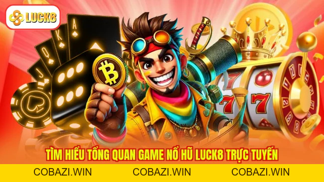 Nổ Hũ LUCK8 – Săn Hũ Cực Đỉnh, Trúng Thưởng Cực Đã