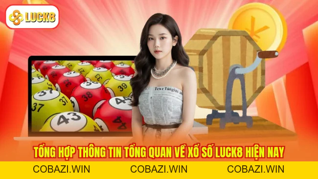 Xổ Số LUCK8 – Săn Số May Mắn, Nhận Thưởng Cực Đỉnh