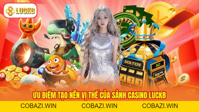 Casino LUCK8 - Thiên Đường Sòng Bài, Nhận Nhiều Ưu Đãi