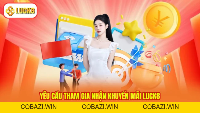 Khuyến Mãi LUCK8 – Nhận Ưu Đãi Cực Hời, Trải Nghiệm Cực Đã